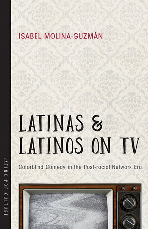 Latinas and Latinos on TV book cover