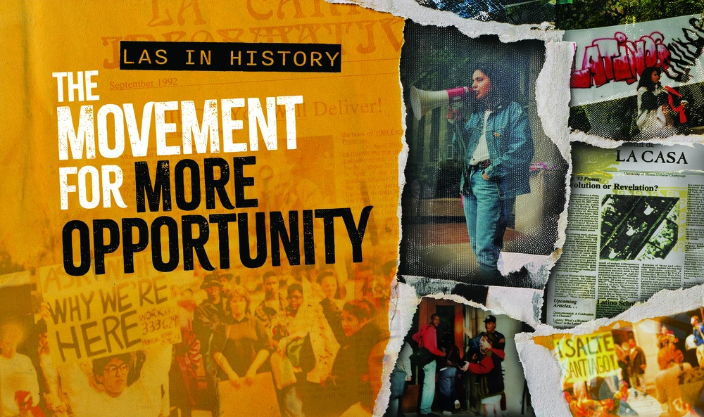 a collage of images from the 1992 protests for Latina/o rights on campus. Text on the Image says LAS in History, The Movement for More Opportunity